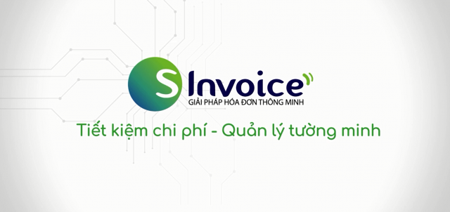 Không chỉ là hóa đơn điện tử, S-invoice thực sự là giải pháp tiết kiệm chi phí và quản lý minh bạch